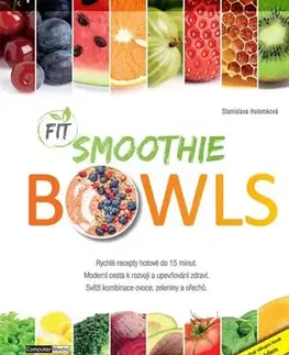 Zdravá výživa, diéty, chudnutie Fit Smoothies Bowls - Stanislava Holomková