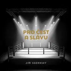 Umenie - ostatné Pro čest a slávu - Jiří Sozanský