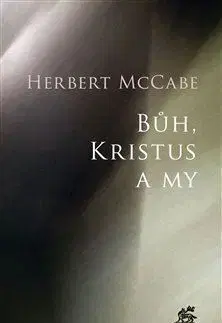 Kresťanstvo Bůh, Kristus a my - Herbert McCabe