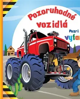 Pre chlapcov Pozoruhodné vozidlá - Pozri si a vyfarbi!