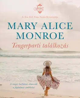 Svetová beletria Tengerparti találkozás - Mary Alice Monroe,Judit Frei-Kovács