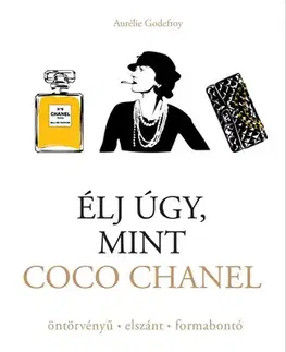 Osobnosti Élj úgy, mint Coco Chanel - Aurélie Godefroy