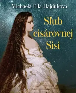 Slovenská beletria Sľub cisárovnej Sisi - Michaela Ella Hajduková