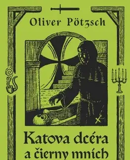 Historické romány Katova dcéra a čierny mních - Oliver Pötzsch,Martina Šturcelová