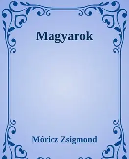 Svetová beletria Magyarok - Zsigmond Móricz