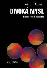 Veda, vynálezy Divoká mysl - Amir D. Aczel,Jiřina Rákosníková,Marie Urbanová