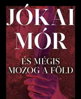 Beletria - ostatné És mégis mozog a föld - Mór Jókai