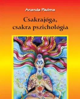 Joga, meditácia Csakrajóga, csakra pszichológia - Ananda Padma