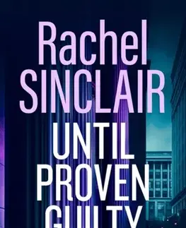 Detektívky, trilery, horory Until Proven Guilty - Rachel Sinclair