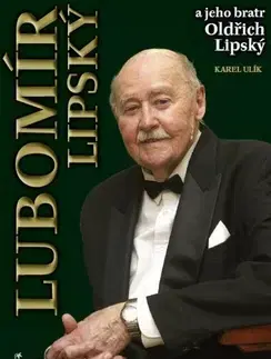 Biografie - ostatné Lubomír Lipský a jeho bratr Oldřich Lipský - Karel Ulík