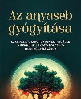 Ezoterika - ostatné Az anyaseb gyógyítása - Carless Monika