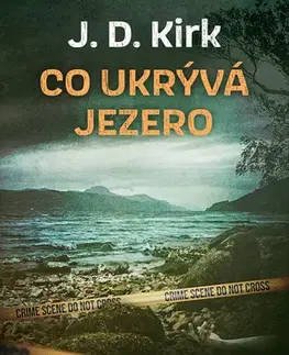 Detektívky, trilery, horory Co ukrývá jezero - J. D. Kirk