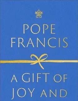 Kresťanstvo A Gift of Joy and Hope - Pope Francis,Oonagh Stransky