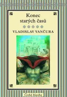 Česká beletria Konec starých časů - Vladislav Vančura