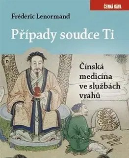 Detektívky, trilery, horory Případy soudce Ti. Čínská medicina ve službách vrahů - Frédéric Lenormand