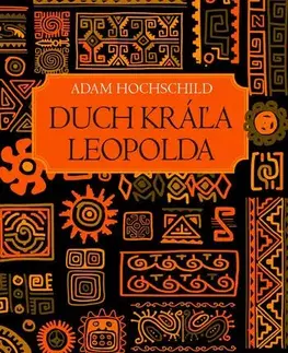 Svetové dejiny, dejiny štátov Duch kráľa Leopolda - Adam Hochschild,Martin Sliz