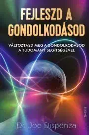 Rozvoj osobnosti Fejleszd a gondolkodásod - Joe Dispenza