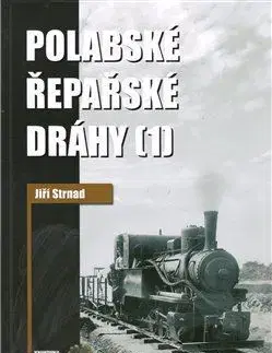 Veda, technika, elektrotechnika Polabské řepařské dráhy 1 - Jiří Strnad,Zdeněk Hrdina
