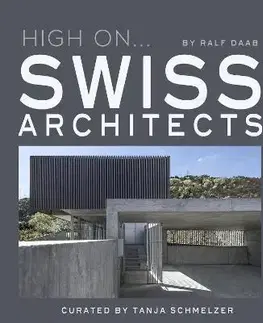 Architektúra High On... Swiss Architects - Ralph Daab