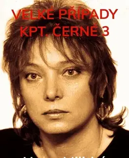 Detektívky, trilery, horory Velké případy kpt. Černé 3 - Hana Militká