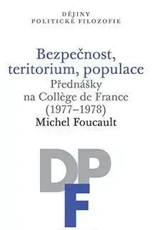Filozofia Bezpečnost, teritorium, populace - Michel Foucault