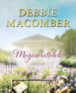 Romantická beletria Megszerettelek - Debbie Macomber