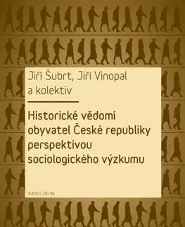 Sociológia, etnológia Historické vědomí obyvatel České republiky perspektivou sociologického výzkumu - Jiří Šubrt,Jiří Vinopal a kolektív