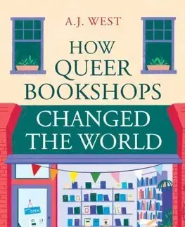Literárna veda, jazykoveda How Queer Bookshops Changed the World - A.J. West
