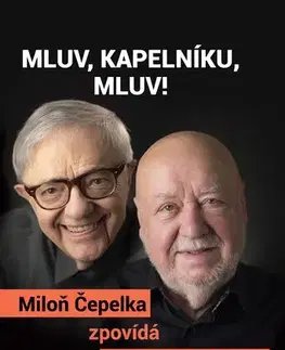 Fejtóny, rozhovory, reportáže Mluv, kapelníku, mluv! - Miloň Čepelka zpovídá Václava Hybše - Alice Hanáková,Jaroslav Černý