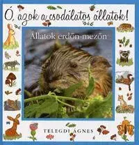 Pre deti a mládež - ostatné Ó, azok a csodálatos állatok! - Ágnes Telegdi