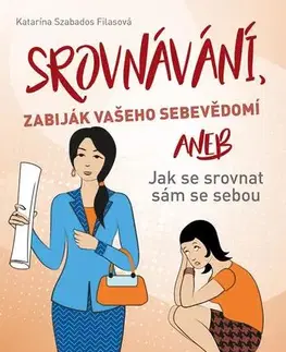 Psychológia, etika Srovnávání, zabiják vašeho sebevědomí - Katarína Szabados Filasová