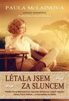 Historické romány Létala jsem za sluncem - Paula McLainová