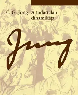 Psychológia, etika A tudattalan dinamikája - Carl Gustav Jung