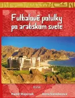 Cestopisy Futbalové potulky po arabskom svete - Kamil Majerník,Anna Varadinová