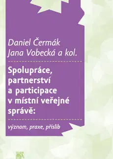 Sociológia, etnológia Spolupráce, partnerství a participace v místní veřejné správě - Daniel Čermák,Jana Vobecká