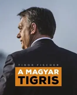Politika A magyar tigris - Tibor Fischer