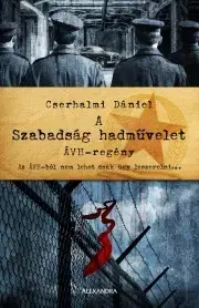 Detektívky, trilery, horory A Szabadság hadművelet - Cserhalmi Dániel