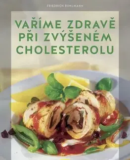 Zdravá výživa, diéty, chudnutie Vaříme zdravě při zvýšeném cholesterolu - Friedrich Bohlmann