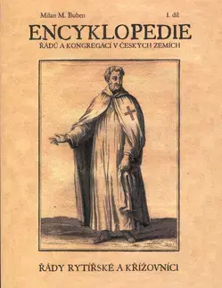 Náboženstvo - ostatné Encyklopedie řádů a kongregací v českých zemích I.díl - Milan M. Buben