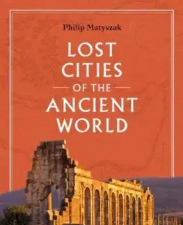 Starovek Lost Cities of the Ancient World - Matyszak Philip