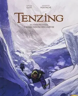 Komiksy Tenzing - Na streche sveta s Edmundom Hillarym - komiks - Christian Clot,Jean-Baptiste Hostache