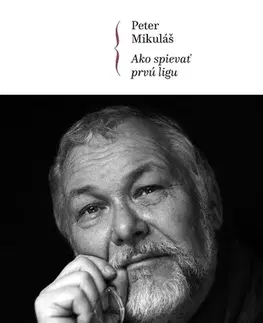 Hudba - noty, spevníky, príručky Ako spievať prvú ligu - Peter Mikuláš
