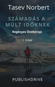 Biografie - ostatné Számadás a múlt időknek - Tasev Norbert