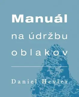 Slovenská beletria Manuál na údržbu oblakov - Daniel Hevier