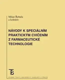 Pre vysoké školy Návody k speciálním praktickým cvičením z farmaceutické technologie - Milan Řehula kolektív