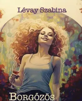 Romantická beletria Borgőzös szerelem - Lévay Szabina