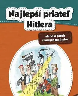 Slovenská beletria Najlepší priateľ Hitlera alebo o psoch známych majiteľov - Pavol Fabian