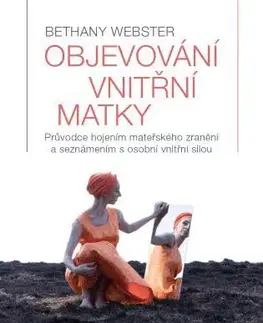 Psychológia, etika Objevování vnitřní matky - Bethany Webster