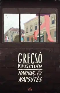 Novely, poviedky, antológie Harminc év napsütés - Krisztián Grecsó