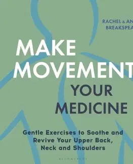 Zdravie, životný štýl - ostatné Make Movement Your Medicine - Andy Breakspear,Rachel Breakspear
